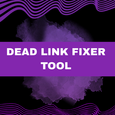 Dead Link Fixer Tool – Keep Your Website Clean, SEO-Friendly & Error-Free