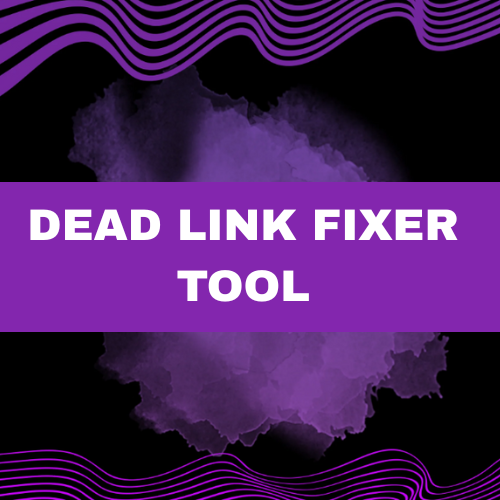 Dead Link Fixer Tool – Keep Your Website Clean, SEO-Friendly & Error-Free